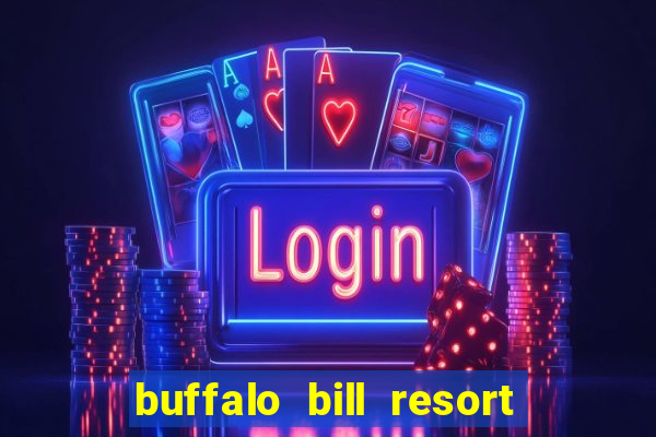 buffalo bill resort and casino