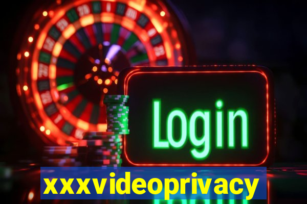 xxxvideoprivacy