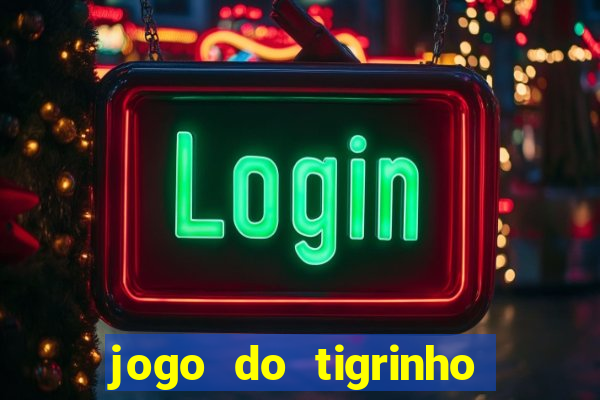 jogo do tigrinho que d谩 b么nus