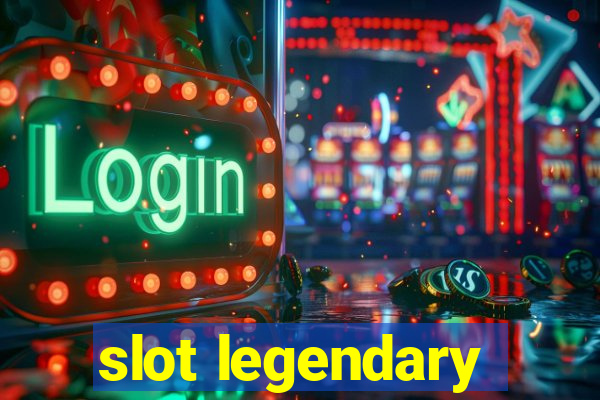 slot legendary