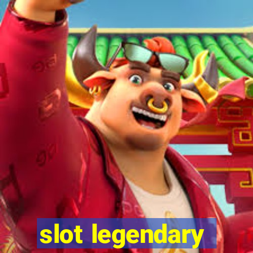 slot legendary