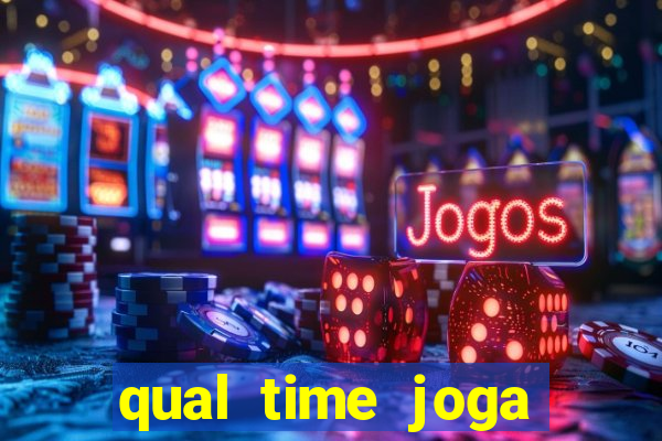 qual time joga hoje ao vivo