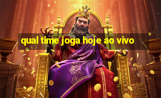 qual time joga hoje ao vivo