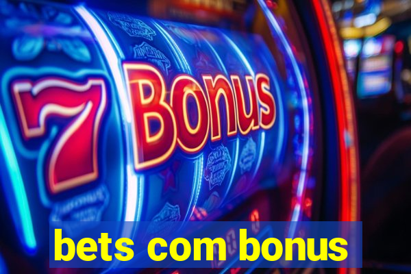 bets com bonus