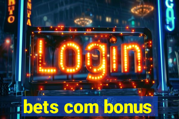 bets com bonus