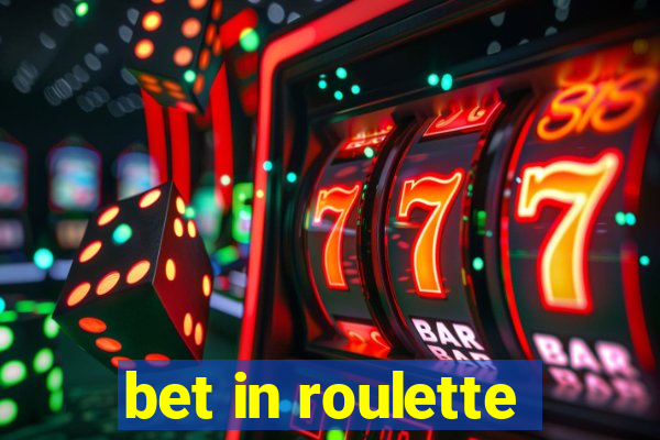 bet in roulette