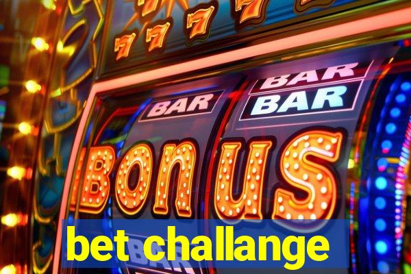 bet challange