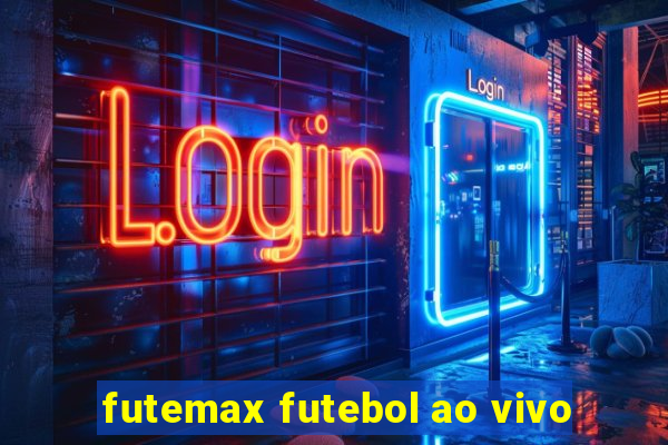 futemax futebol ao vivo