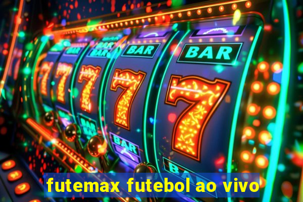 futemax futebol ao vivo