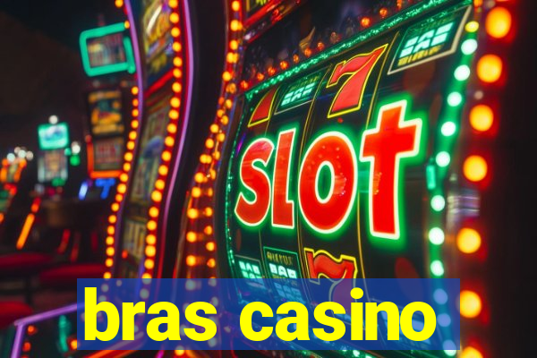 bras casino