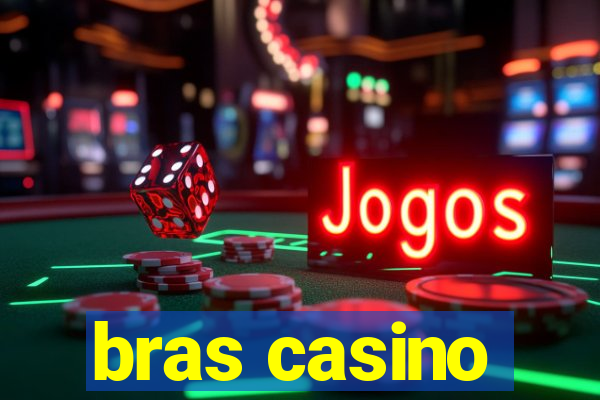 bras casino