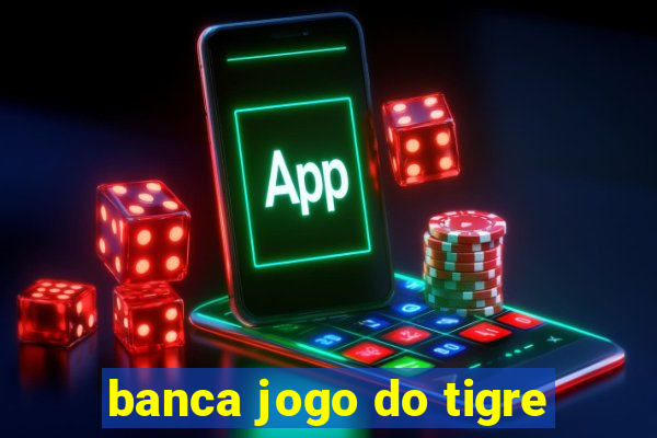 banca jogo do tigre