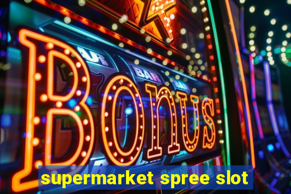 supermarket spree slot