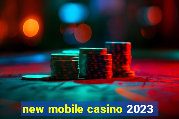 new mobile casino 2023