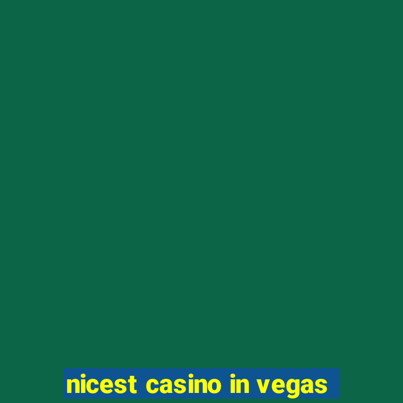 nicest casino in vegas