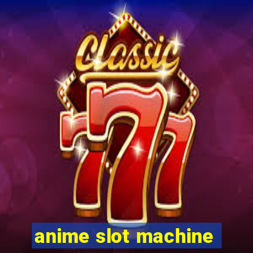 anime slot machine