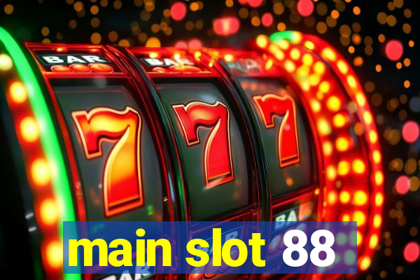 main slot 88