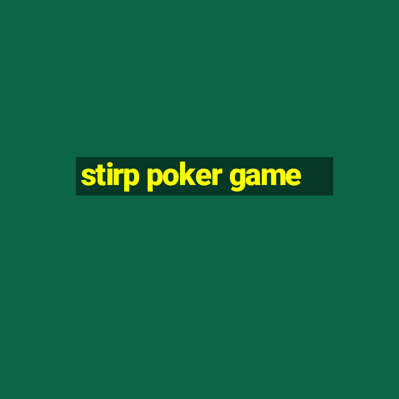 stirp poker game