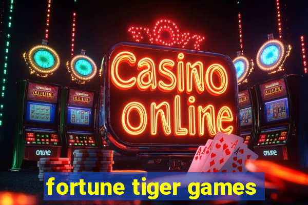 fortune tiger games