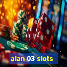 alan 03 slots