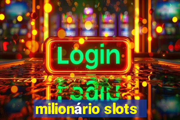 milionário slots