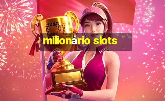 milionário slots