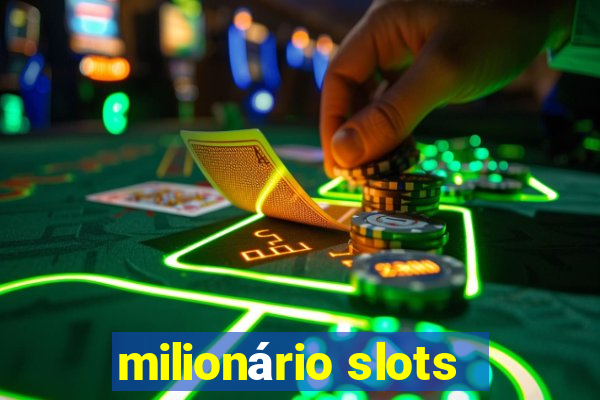 milionário slots