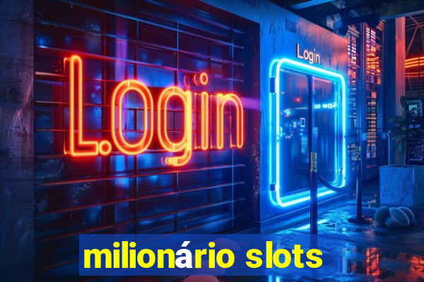 milionário slots