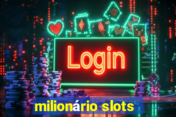 milionário slots