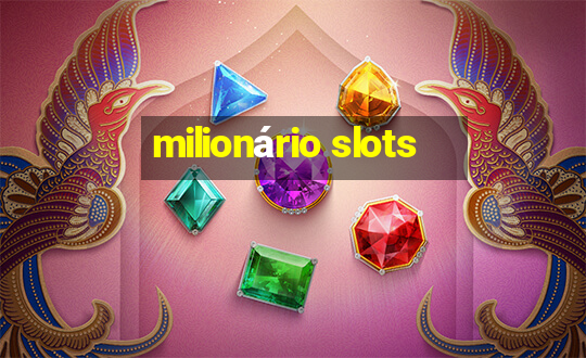 milionário slots