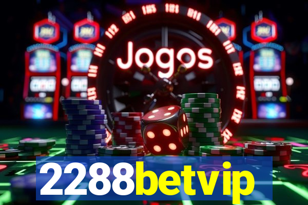 2288betvip