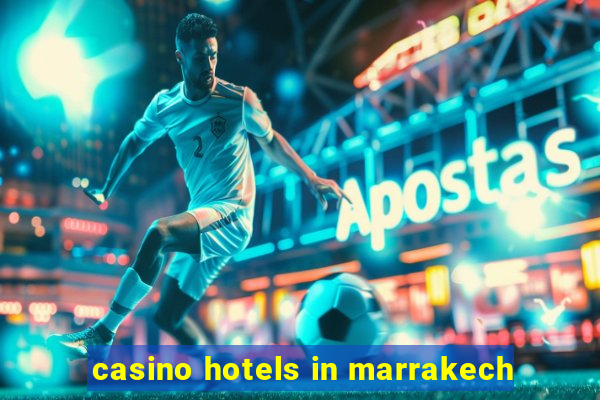 casino hotels in marrakech