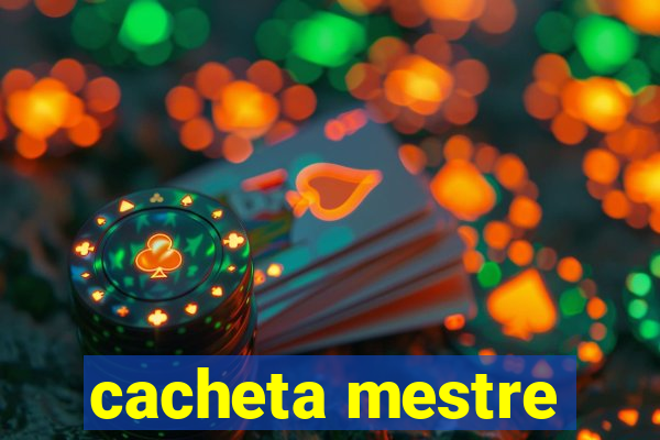 cacheta mestre