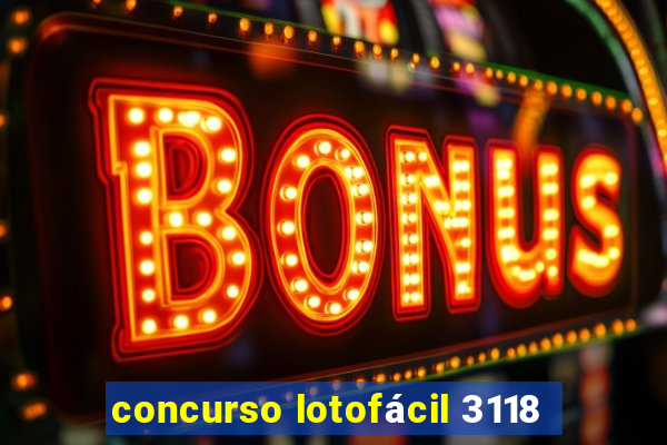 concurso lotofácil 3118