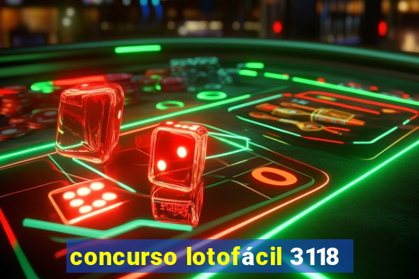 concurso lotofácil 3118