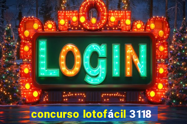 concurso lotofácil 3118