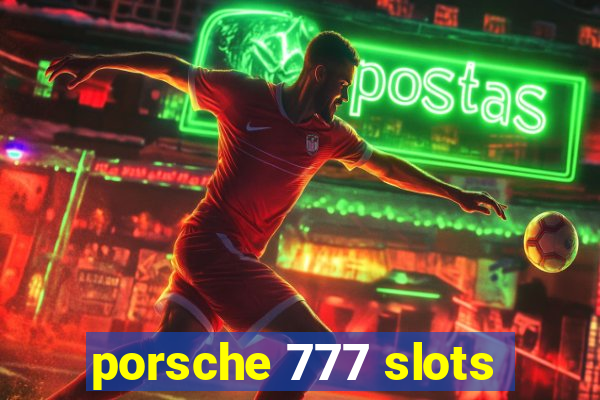 porsche 777 slots