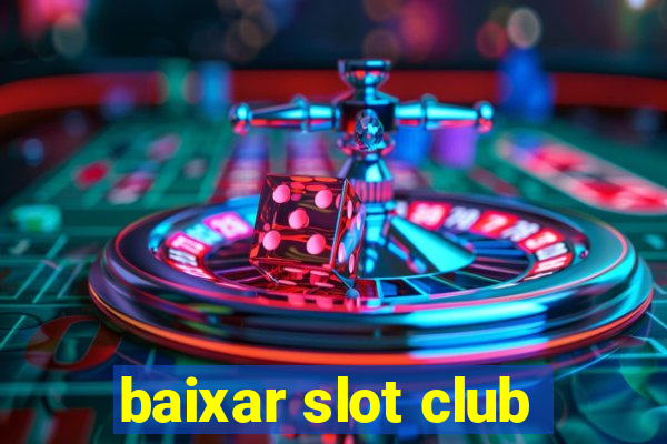 baixar slot club