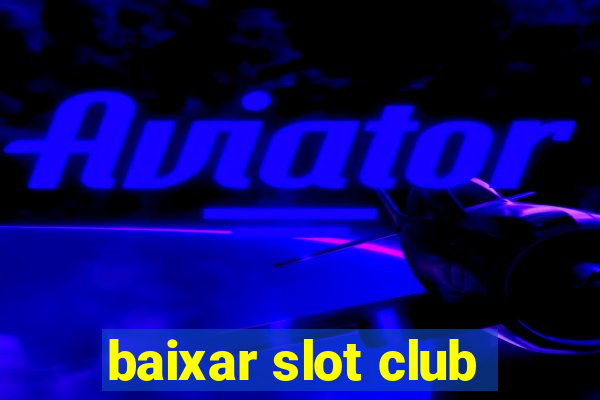 baixar slot club