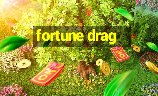 fortune drag