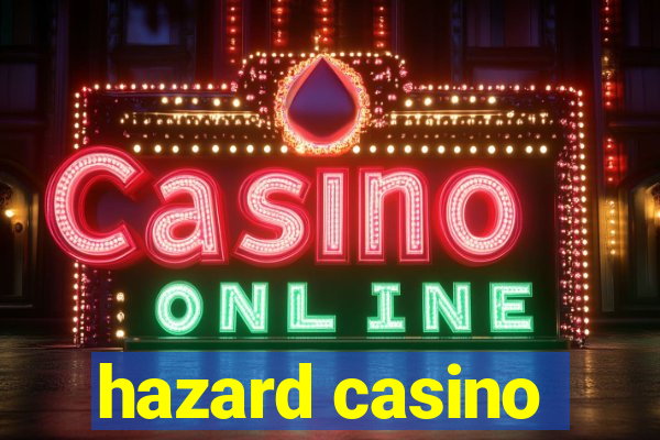 hazard casino