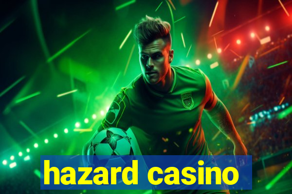 hazard casino