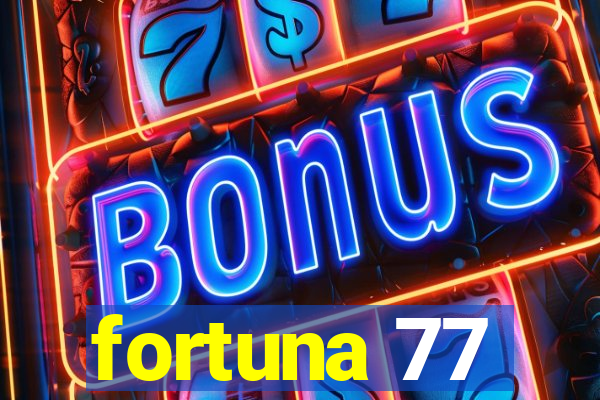 fortuna 77