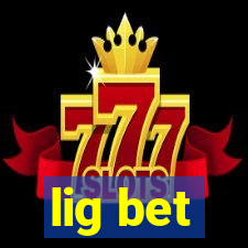 lig bet