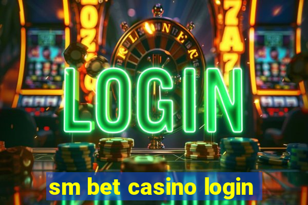 sm bet casino login