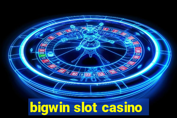 bigwin slot casino