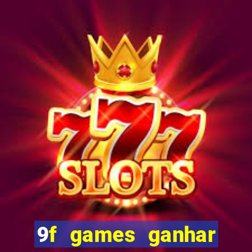 9f games ganhar dinheiro pix