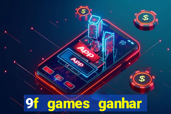 9f games ganhar dinheiro pix