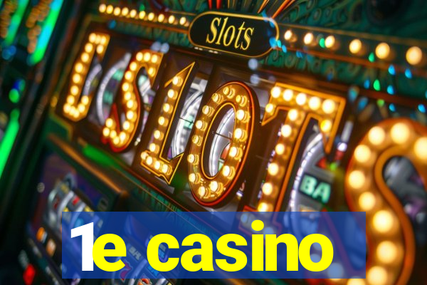 1e casino