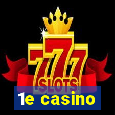 1e casino